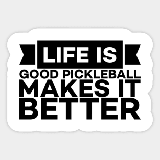 Pickle ball makes life better text art Sticker